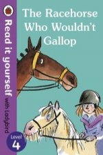 Racehorse Who Wouldn't Gallop: Read it Yourself with ladybird Level 4