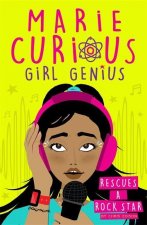 Marie Curious, Girl Genius: Rescues a Rock Star