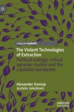 Violent Technologies of Extraction