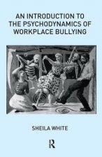 Introduction to the Psychodynamics of Workplace Bullying