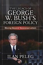 Legacy of George W. Bush's Foreign Policy