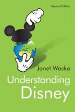 Understanding Disney - The Manufacture of Fantasy  2e