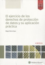 EL EJERCICIO DE LOS DERECHOS DE PROTECCIÓN DE DATOS Y SU APLICACIÓN PRÁCTICA (DÚ