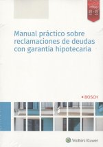 MANUAL PRÁCTICO SOBRE RECLAMACIONES DE DEUDAS CON GARANTÍA HIPOTECARIA (DÚO)