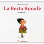 LA BERTA BONAF ESTÀ TRISTA