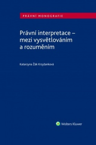 Právní interpretace - mezi vysvětlováním a rozuměním