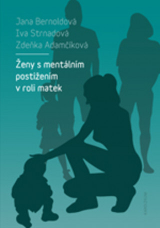 ďż˝eny s mentďż˝lnďż˝m postiďż˝enďż˝m v roli matek