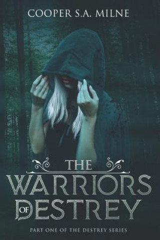 The Warriors of Destrey: Part One of the Destrey Series