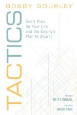 Tactics: God's Plan for Your Life and the Enemy's Plan to Stop It