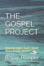 The Gospel Project: How Far Does God's Good News Really Reach?