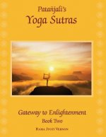 Patanjali's Yoga Sutras: Gateway to Enlightenment Book Two