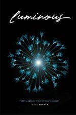 Luminous: Poems & Inquiry for the Soul's Journey