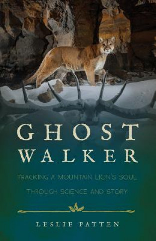 Ghostwalker: Tracking a Mountain Lion's Soul Through Science and Story
