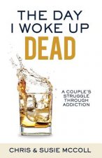 The Day I Woke Up Dead: A Couple's Struggle Through Addiction