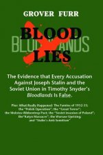 Blood Lies: The Evidence That Every Accusation Against Joseph Stalin and the Soviet Union in Timothy Snyder's Bloodlands Is False