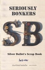 Seriously Bonkers: Silver Bullet's Scrap Book