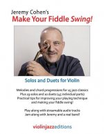 Jeremy Cohen's Make Your Fiddle Swing!: Solos and Duets for Violin