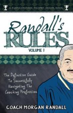 Randall's Rules Volume One: The Definitive Guide for Successfully Navigating the Coaching Profession