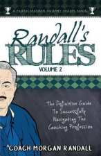 Randall's Rules Volume Two: The Definitive Guide for Successfully Navigating the Coaching Profession
