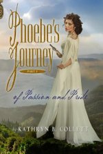 Phoebe's Journey: Part 1: Of Passion And Pride