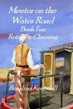 Mentor on the Water Road: Book 2: Return to Clanning
