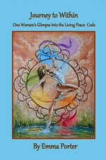 Journey to Within: One Woman's Glimpse into the Living Peace Code