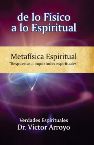 de lo físico a lo espiritual: Metafísica Espiritual