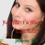 I'm Mortal...Feed Me!: The Mortal One Series Companion Cookbook