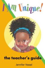I Am Unique!: The Teacher's Guide