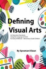 Defining Visual Arts: Children's standards for arts education, using the language of artist