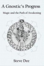 A Gnostic's Progress: Magic and the Path of Awakening