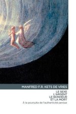 Le Sexe, L'Argent, Le Bonheur et La Mort: ? la poursuite de l'authenticité perdu