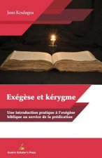 EXÉG?SE et KÉRYGME: Une introduction pratique et l'exég?se biblique au service de la prédication