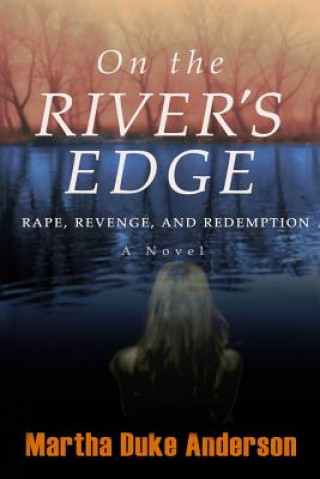 On the River's Edge: Rape, Revenge, and Redemption