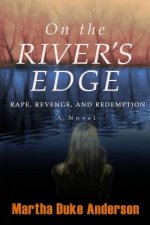 On the River's Edge: Rape, Revenge, and Redemption