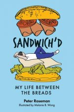 Sandwich'd: My Life Between the Breads
