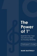 The Power of One Degree - Participant's Guide: Essential One-Year Devotional Series for Worship Ministries