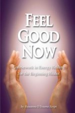 Feel Good Now: Coursework in Energy Healing for the Beginning Healer