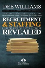 Recruitment and Staffing Revealed: Discover Exactly What's Is Involved with Starting and Scaling Your Niche' Recruitment and Staffing Business