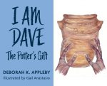 I Am Dave: The Potter's Gift