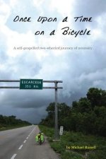 Once Upon a Time on a Bicycle: A self-propelled two-wheeled journey of necessity