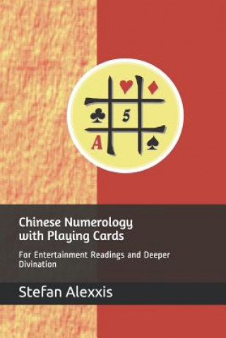 Chinese Numerology with Playing Cards: For Entertainment Readings and Deeper Divination