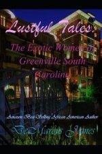 Lustful Tales: The Exotic Women of Greenville, South Carolina