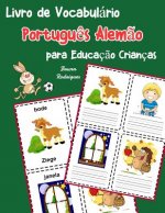 Livro de Vocabulário Portugu?s Alem?o para Educaç?o Crianças: Livro infantil para aprender 200 Portugu?s Alem?o palavras básicas