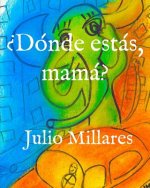 ?Dónde estás, mamá?
