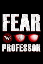 Fear The Professor: School Gift For Teachers