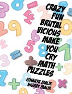 Crazy, Fun, Brutal, Vicious, Make You Cry Math Puzzles: A collection of word problems for grades 2 to 4