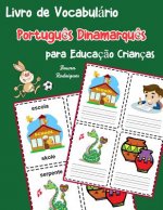 Livro de Vocabulário Portugu?s Dinamarqu?s para Educaç?o Crianças: Livro infantil para aprender 200 Portugu?s Dinamarqu?s palavras básicas