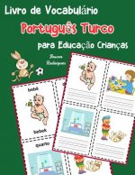 Livro de Vocabulário Portugu?s Turco para Educaç?o Crianças: Livro infantil para aprender 200 Portugu?s Turco palavras básicas