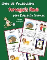 Livro de Vocabulário Portugu?s Hindi para Educaç?o Crianças: Livro infantil para aprender 200 Portugu?s Hindi palavras básicas